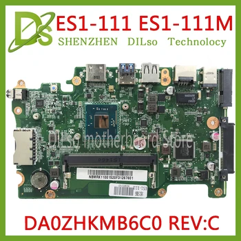 KEFU DA0ZHKMB6C0 Mainboard Acer Aspire ES1-111 E3-112 V3-112P Nešiojamas Plokštė DDR3 Celeron Procesorius dirba originalus