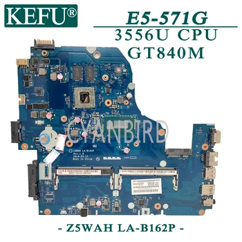 KEFU Z5WAH LA-B162P originalus mainboard Acer E5-571G su 3556U GT840M/GT820M Nešiojamas plokštė
